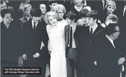  ??  ?? The fifth Beatle? Marlene Dietrich with George, Ringo, Paul and John