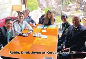  ??  ?? Robin, Direk Joyce at Korean investors