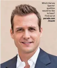  ?? parade.com
/macht ?? Which Harvey Specter qualities would he like
to have? Find out at