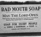  ??  ?? Bad Mouth Soap