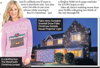  ??  ?? A crackling buy: The Morphsuits Christmas jumper Flake news: Auraglow Snowfall Snow Flake Christmas Outside House Projector Light