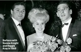  ??  ?? Barbara with Ronnie Knight and Reggie Kray in 1969