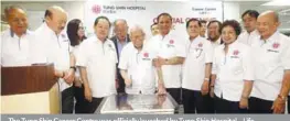  ??  ?? The Tung Shin Cancer Centre was officially launched by Tung Shin Hospital – Life Honourable president Datuk Ng Beh Tong (centre).