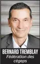  ??  ?? BERNARD TREMBLAY Fédération des cégeps