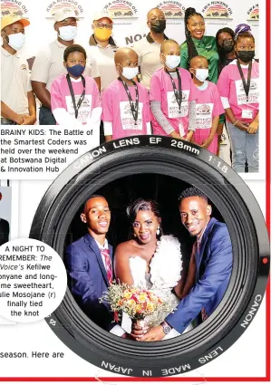  ?? ?? NEWLY WEDS: Segolame and Lesedi tied the knot in Lotlhakane
BRAINY KIDS: The Battle of the Smartest Coders was held over the weekend at Botswana Digital & Innovation Hub
West