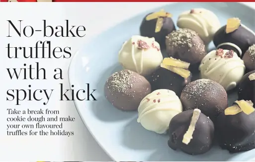  ?? KARON LIU PHOTOS TORONTO STAR ?? A variety of dark, milk and white chocolate spicy truffles make a delicious after-dinner treat and a beautiful hostess gift.