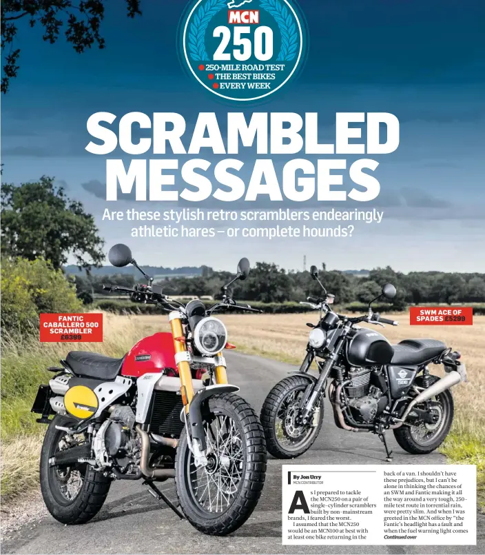  ??  ?? FANTIC CABALLERO 500 SCRAMBLER £6399 SWM ACE OF SPADES £5299