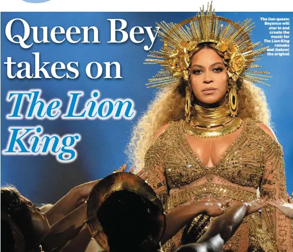  ??  ?? The lion queen: Beyonce will star in and create the music for The Lion King remake and (below) the original