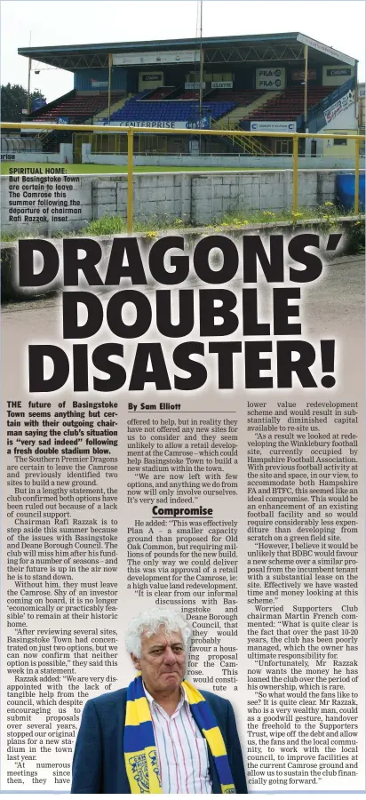  ??  ?? SPIRITUAL HOME: But Basingstok­e Town are certain to leave The Camrose this summer following the departure of chairman Rafi Razzak, inset