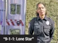  ??  ?? “9-1-1: Lone Star”