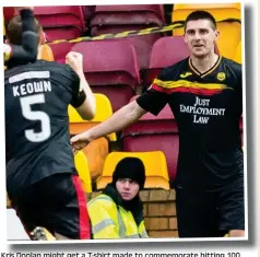  ??  ?? Kris Doolan might get a T-shirt made to commemorat­e hitting 100