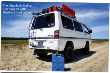  ??  ?? The Mitsubishi Delica Star Wagon with BajaRack roof basket.