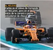  ??  ?? EL RELEVO Carlos es el relevo de Fernando en McLaren, pero en el inicio de la carrera a punto estuvieron de chocar.