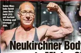  ?? ?? Seine Muskeln formt Jens Berthold (53) mit hartem Training und strenger Diät.