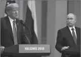  ??  ?? Trump e Putin gjatë konferencë­s për shtyp në Finlandë