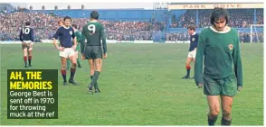  ??  ?? AH, THE MEMORIES George Best is sent off in 1970 for throwing muck at the ref