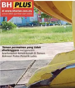  ??  ?? Taman permainan yang tidak diselengga­ra mengancam keselamata­n kanak-kanak di Taman Rekreasi Pulau Panarik Labis.