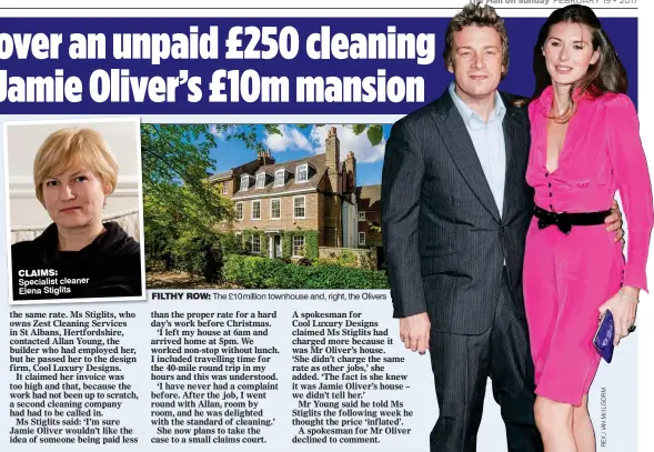  ??  ?? CLAIMS: Specialist cleaner Elena Stiglits FILTHY ROW: The £10million townhouse and, right, the Olivers