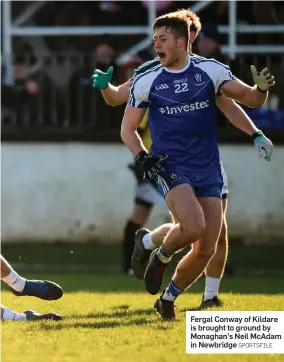  ?? SPORTSFILE ?? Fergal Conway of Kildare is brought to ground by Monaghan’s Neil McAdam in Newbridge