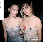  ??  ?? Bella Hadid and Chiara Ferragni