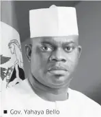  ??  ?? Gov. Yahaya Bello