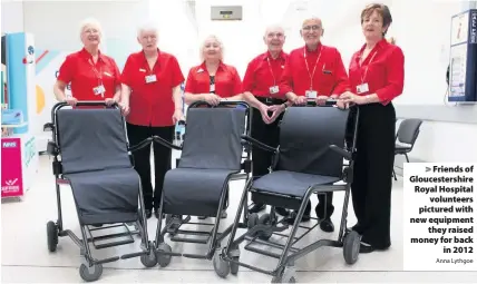  ?? Anna Lythgoe ?? Friends of Gloucester­shire Royal Hospitalvo­lunteers pictured with new equipmentt­hey raised money for backin 2012