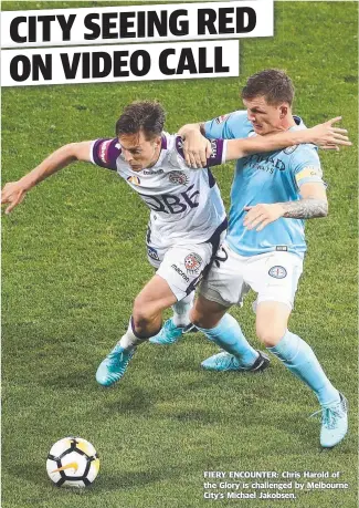  ??  ?? FIERY ENCOUNTER: Chris Harold of the Glory is challenged by Melbourne City’s Michael Jakobsen.