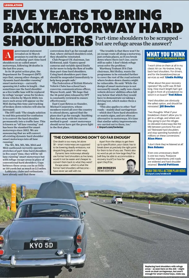  ??  ?? replacing hard shoulders with refuge areas – as seen here on the a55 – might work on dual carriagewa­ys, but aren’t enough for smart motorways, clubs say.