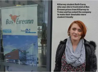  ??  ?? Killarney student Ruth Carey who says she is frustrated at Bus Éireann prices from Killarney to Tralee and has asked the company to make their timetable more student friendly