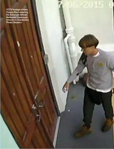  ??  ?? CCTV footage shows Dylann Roof entering the Emanuel African Methodist Episcopal Church in Charleston. Photo: Reuters