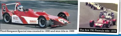  ??  ?? Third Simpson Special was created in 1980 and won title in 1989 The first 750 Formula title: 1978