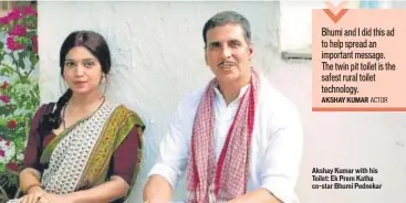  ??  ?? Akshay Kumar with his Toilet: Ek Prem Katha costar Bhumi Pednekar