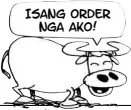  ??  ?? ISANG ORDER NGA AKO!