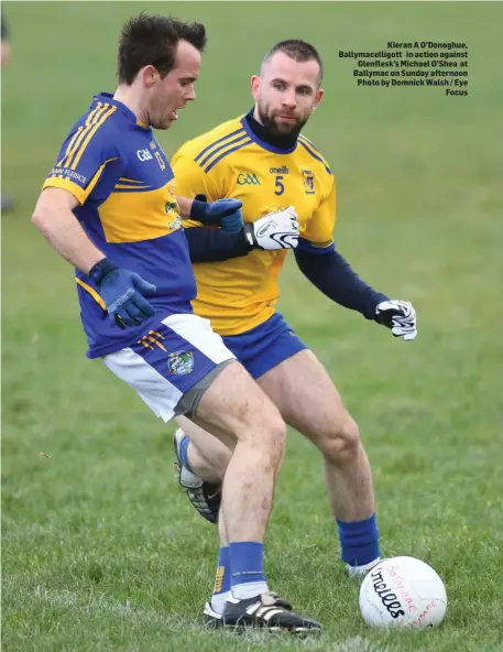  ??  ?? Kieran A O’Donoghue, Ballymacel­ligott in action against Glenflesk’s Michael O’Shea at Ballymac on Sunday afternoon Photo by Domnick Walsh / Eye Focus