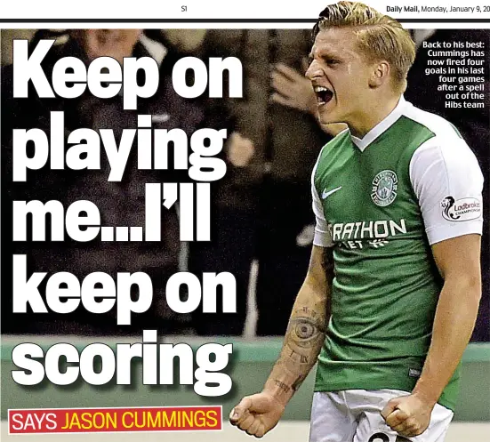  ??  ?? Back to his best: Cummings has now fired four goals in his last four games after a spell out of the Hibs team