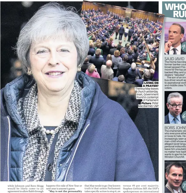  ??  ?? LIVING ON A PRAYER? Theresa May leaves church yesterday. Inset, Government found in contempt of Parliament Picture Peter Macdiarmid/ LNP