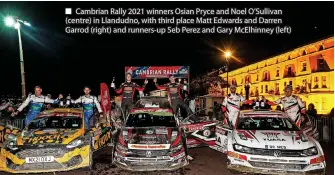  ?? ?? ■ Cambrian Rally 2021 winners Osian Pryce and Noel O’Sullivan (centre) in Llandudno, with third place Matt Edwards and Darren Garrod (right) and runners-up Seb Perez and Gary McElhinney (left)