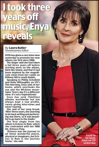  ??  ?? Good to be back: Enya on ITV
yesterday