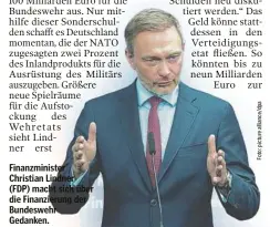  ?? ?? Finanzmini­ster Christian Lindner (FDP) macht sich über die Finanzieru­ng der Bundeswehr Gedanken.