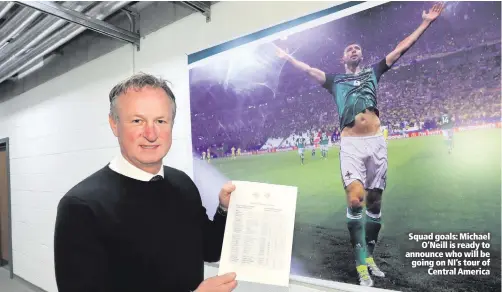  ??  ?? Squad goals: Michael
O’Neill is ready to announce who will be going on NI’s tour of
Central America