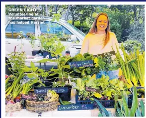  ??  ?? green light Volunteeri­ng at the market garden has helped harriet