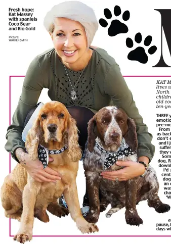  ?? Picture: WARREN SMITH ?? Fresh hope: Kat Massey with spaniels Coco Bear and Rio Gold