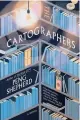  ?? ?? ‘The Cartograph­ers’ By Peng Shepherd; William Morrow, 400 pages, $27.