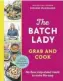  ?? ?? The Batch Lady Grab and Cook by Suzanne Mulholland is published by Ebury, £22