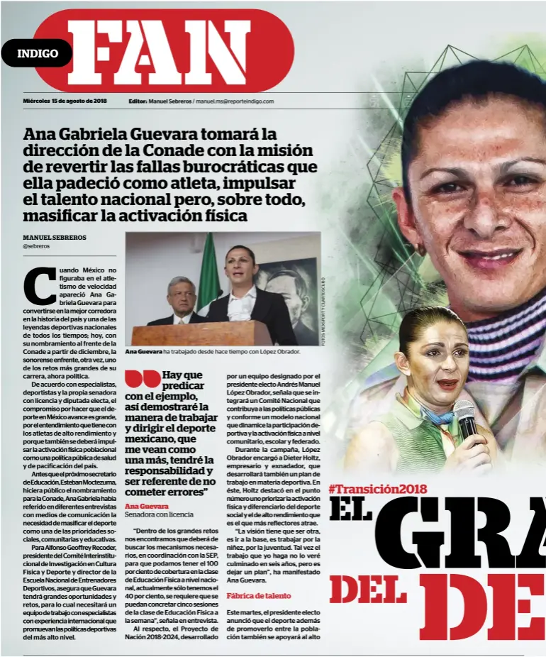  ??  ?? Ana Guevara ha trabajado desde hace tiempo con lópez obrador.Hay que predicar con el ejemplo, así demostraré la manera de trabajar y dirigir el deporte mexicano, que me vean como una más, tendré la responsabi­lidad y ser referente de no cometer errores”Ana GuevaraSen­adora con licencia