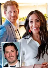  ??  ?? DRAMA: Harry and Meghan and, inset, Archewell Production­s’ head Ben Browning