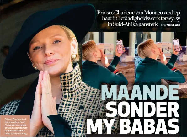  ??  ?? Prinses Charlene is al drie maande in SuidAfrika met ’n ernstige infeksie nadat dokters haar verbied het om terug huis toe te vlieg.