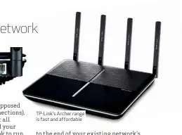  ??  ?? TP-Link’s Archer range is fast and affordable