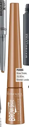  ??  ?? PUDRĂBrow Shake, 26,90 lei, Rimmel London