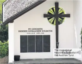  ??  ?? The memorial at Neustift in Stubaital the Austrian Tyrol in